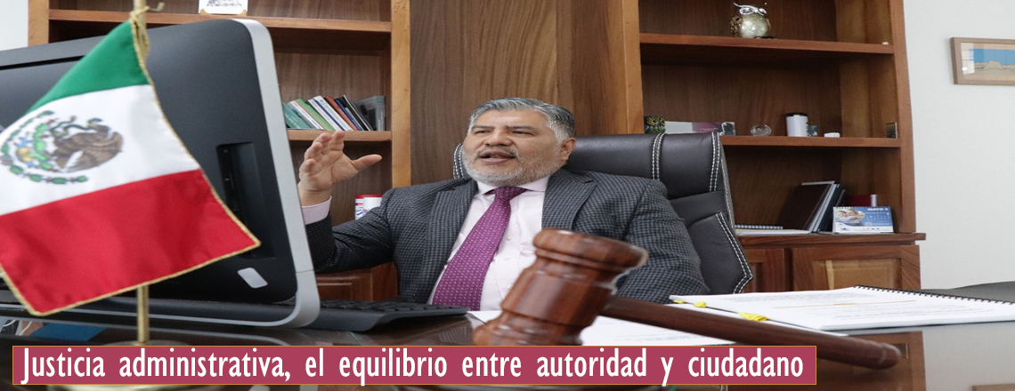 Justicia administrativa, el equilibrio entre autoridad y ciudadano